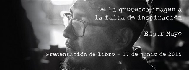 Presentación del libro: De la grotesca imagen a la falta de inspiración